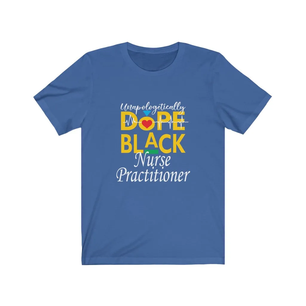 "Unapologetically Dope Black Nurse Practitioner" Relaxed Fit Short Sleeve Tee
