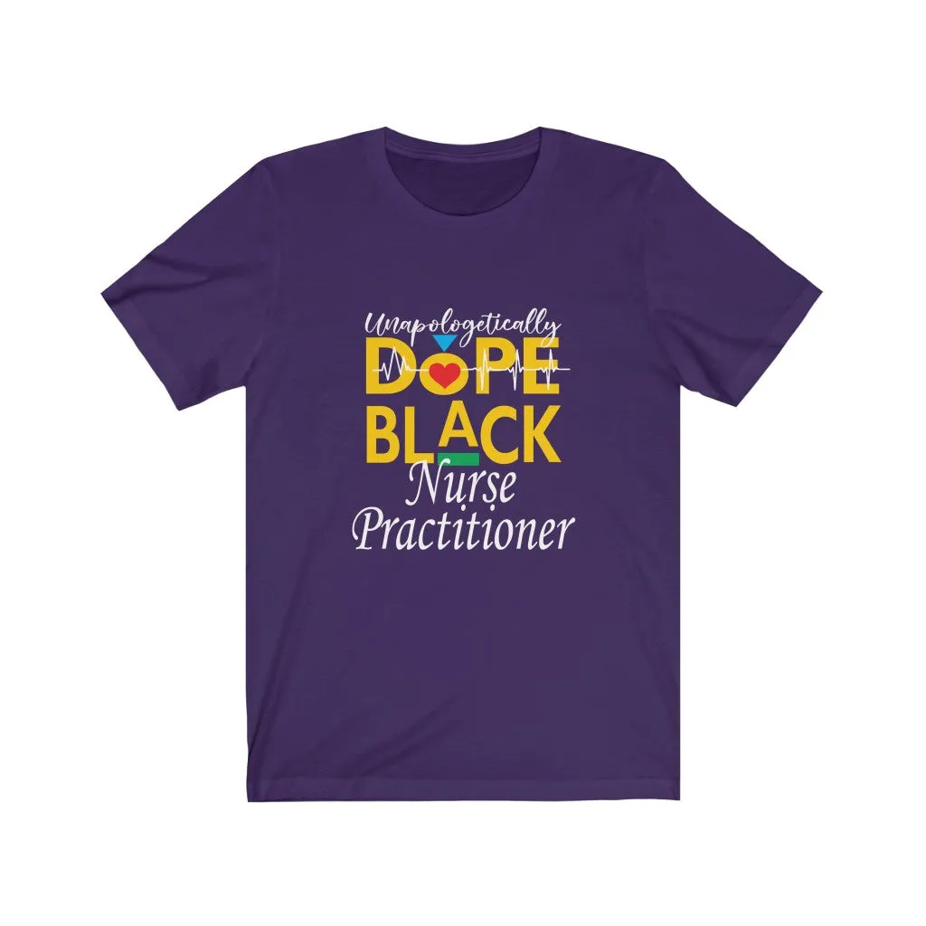 "Unapologetically Dope Black Nurse Practitioner" Relaxed Fit Short Sleeve Tee