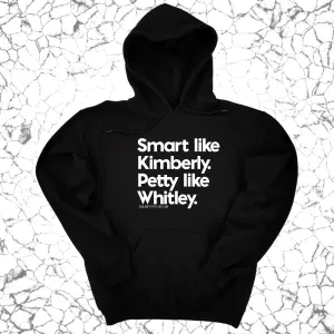 Smart like Kimberly. Petty like Whitley Unisex Hoodie