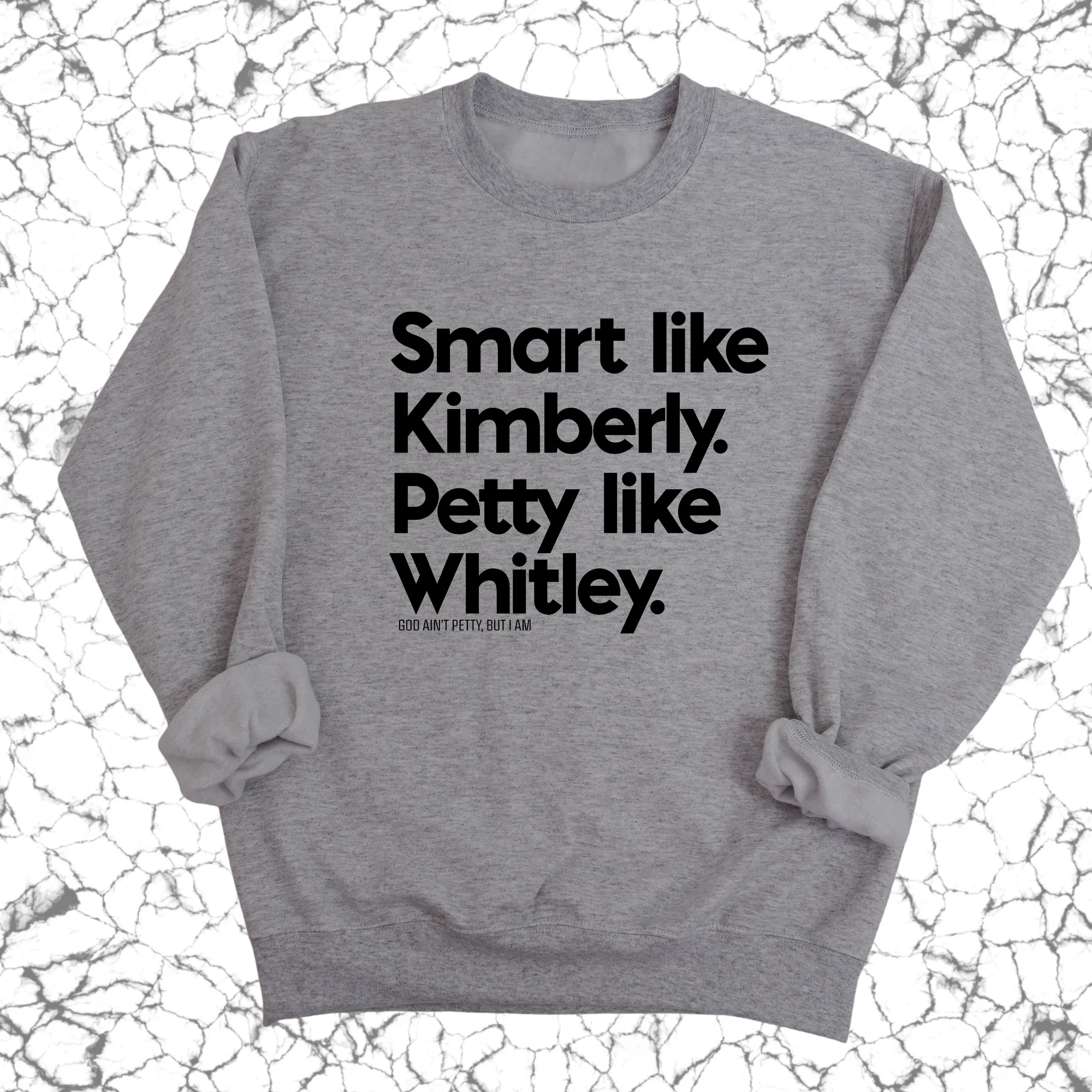 Smart like Kimberly. Petty like Whitley Unisex Sweatshirt