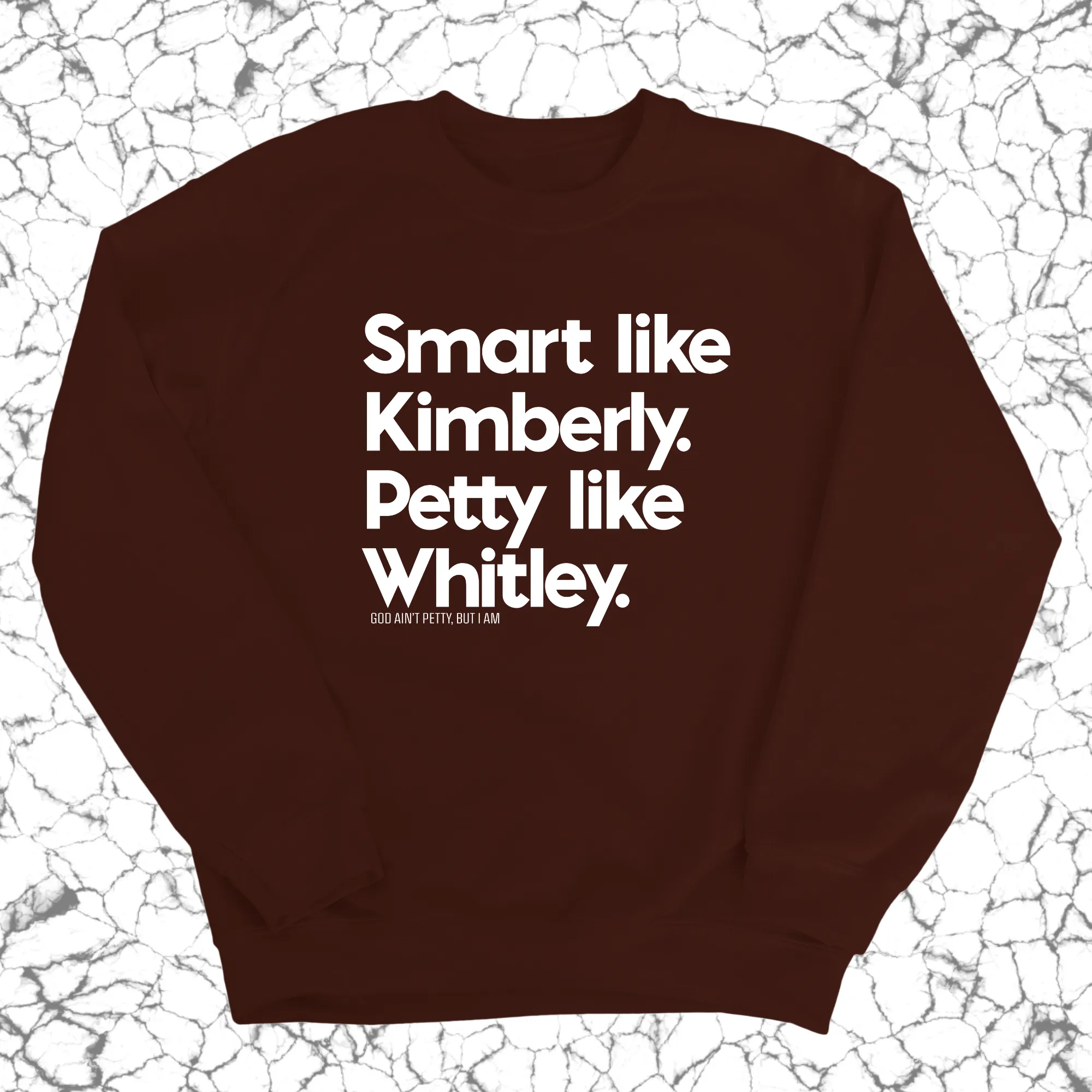 Smart like Kimberly. Petty like Whitley Unisex Sweatshirt