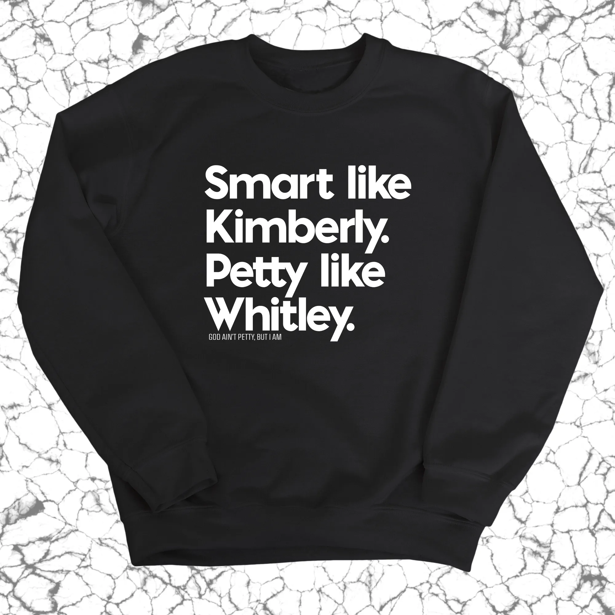 Smart like Kimberly. Petty like Whitley Unisex Sweatshirt
