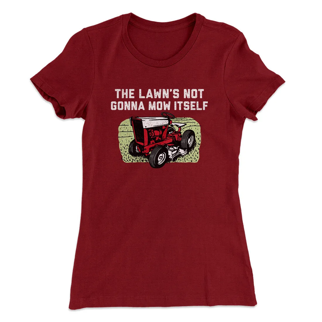 The Lawn's Not Gonna Mow Itself Funny Women's T-Shirt