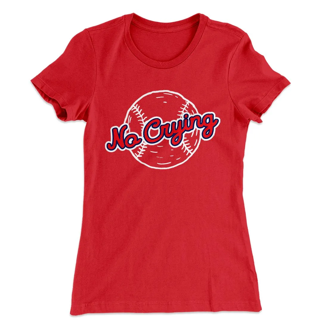 There's No Crying in Baseball Women's T-Shirt