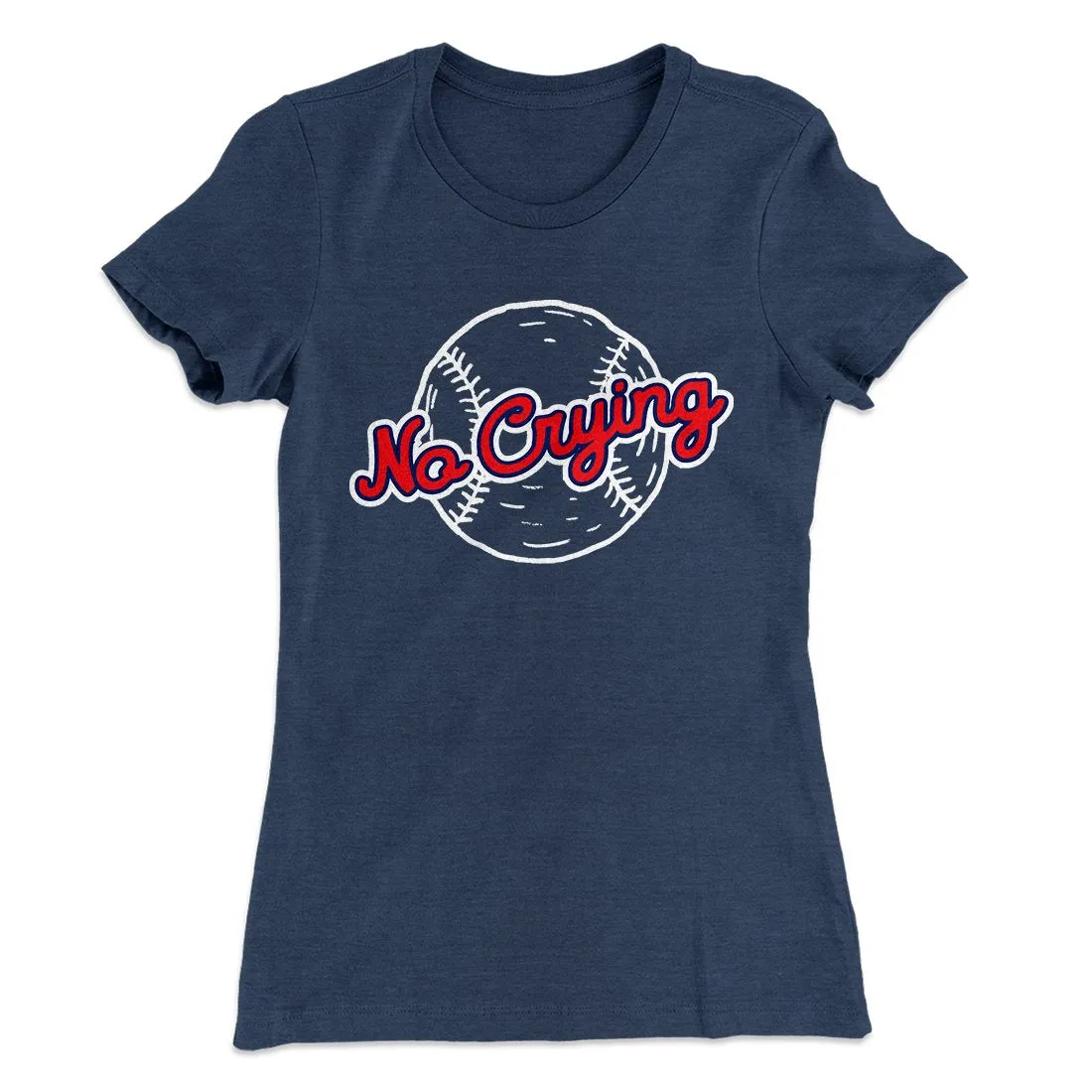 There's No Crying in Baseball Women's T-Shirt