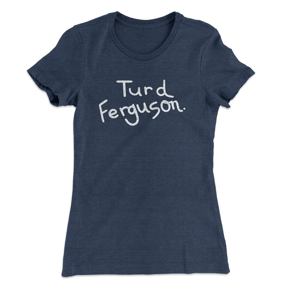 Turd Ferguson Women's T-Shirt