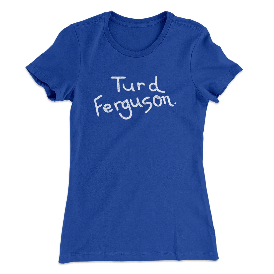 Turd Ferguson Women's T-Shirt