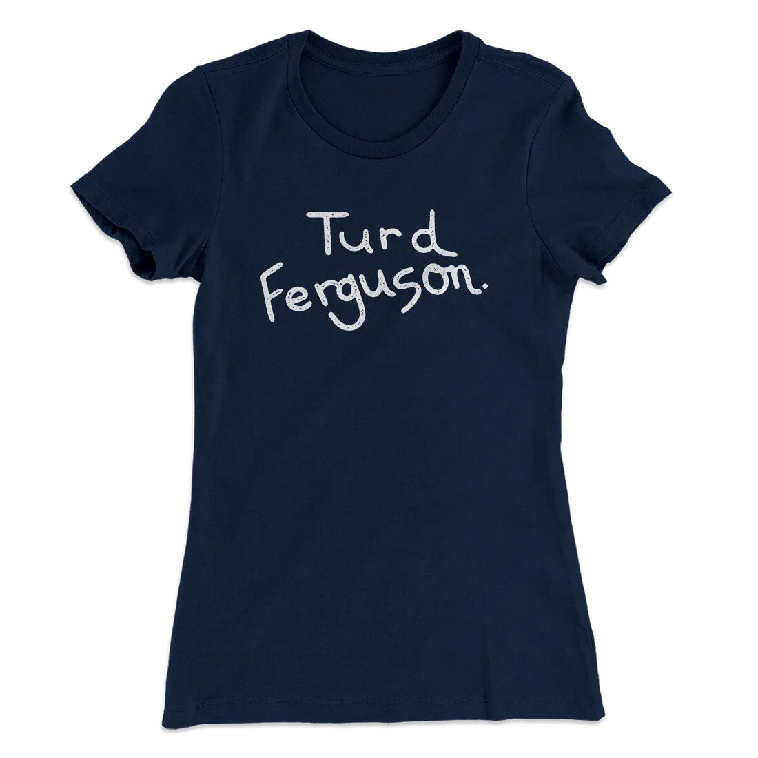 Turd Ferguson Women's T-Shirt