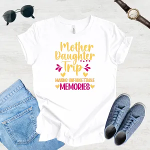 Unforgettable Moments: Mom & Daughter Trip Tee