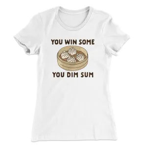 You Win Some, You Dim Sum Women's T-Shirt