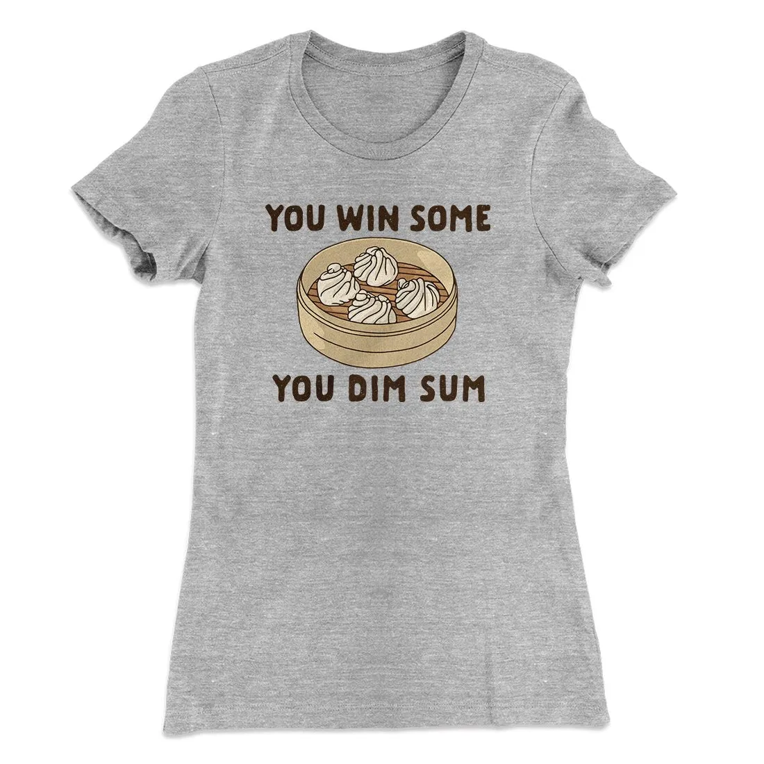 You Win Some, You Dim Sum Women's T-Shirt