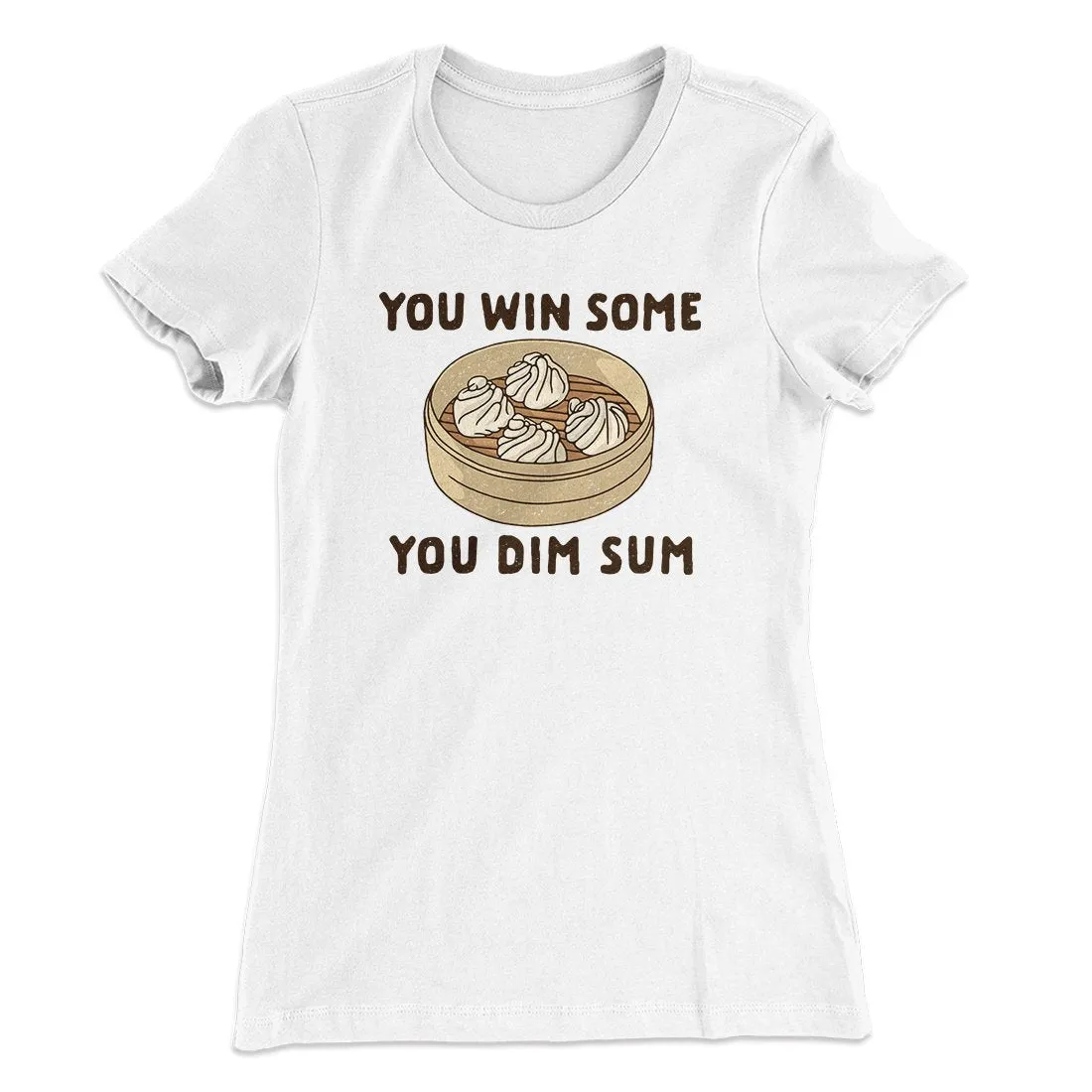 You Win Some, You Dim Sum Women's T-Shirt